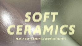  SOFT CERAMICS PEARLY DUSTY GREENS & GLOWING VELVETS